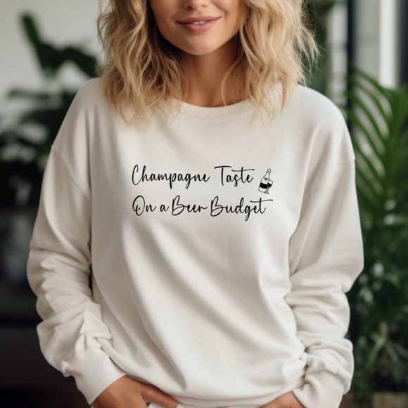 Sweatshirt - Champagne Taste On A Beer Budget - Picture 1 of 6